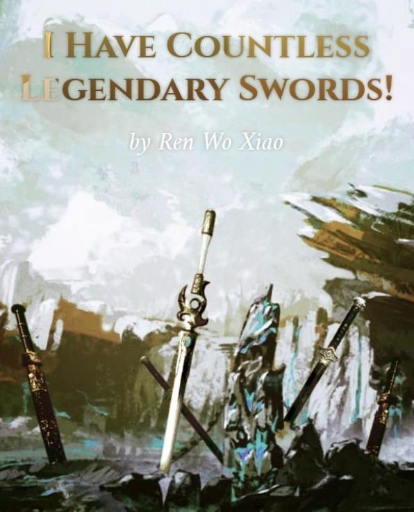 I Have Countless Legendary Swords!
