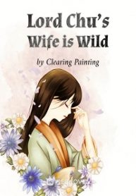Lord Chu’s Wife is Wild