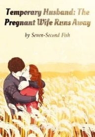 Temporary Husband: The Pregnant Wife Runs Away