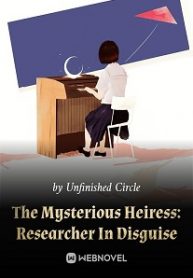 The Mysterious Heiress: Researcher In Disguise