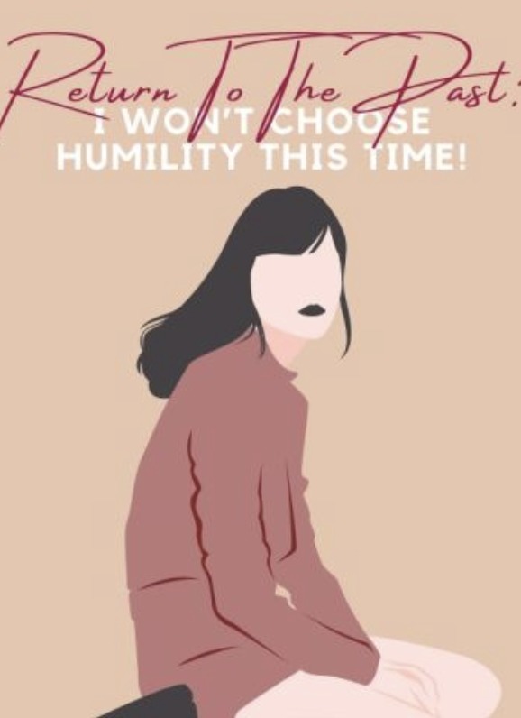 Return To The Past: I Won’t Choose Humility This Time!